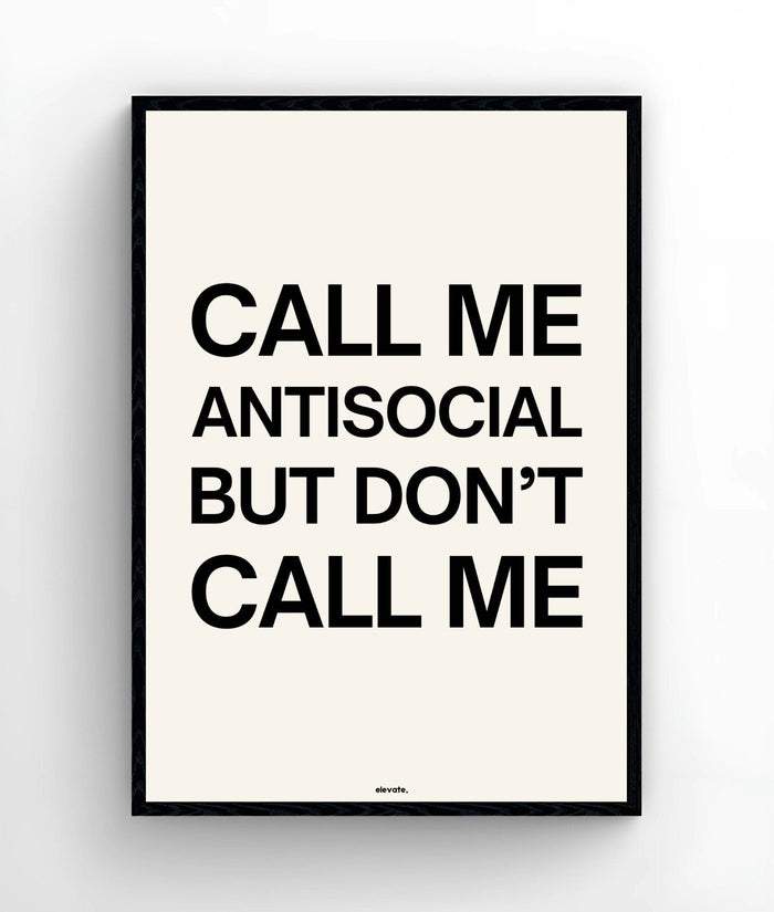 Call Me Antisocial But Don't Call Me - Elevate