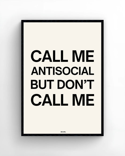 Call Me Antisocial But Don't Call Me - Elevate