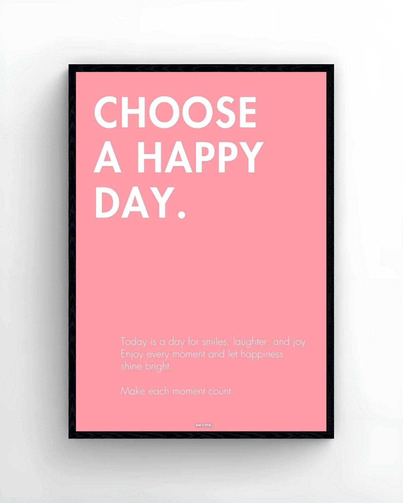 Choose a Happy Day - Elevate