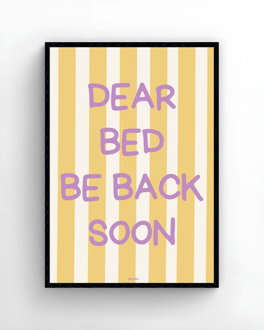 Dear Bed Be Back Soon - Elevate