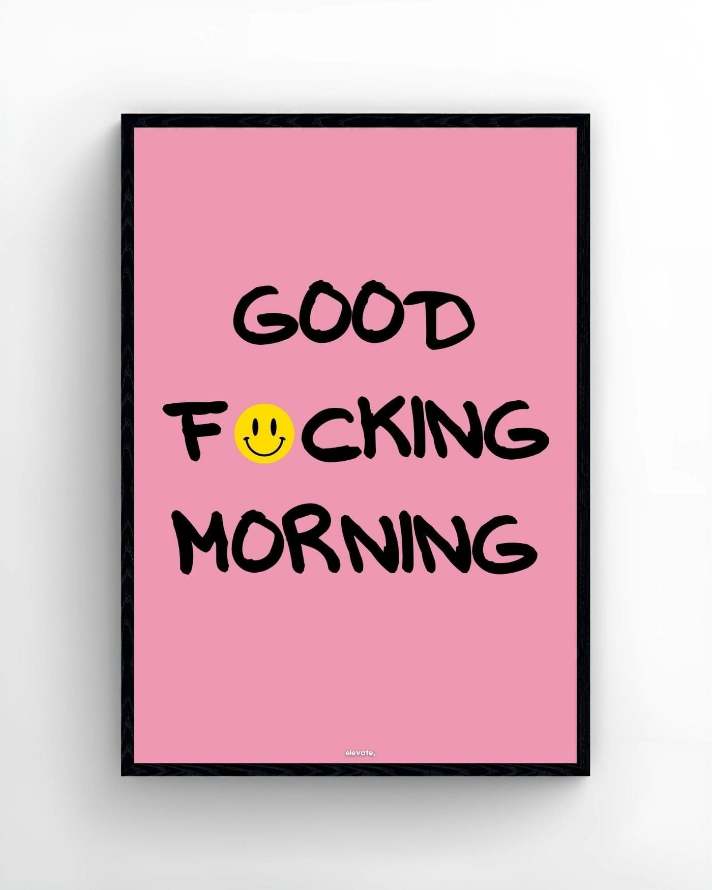 Good F:)cking Morning - Elevate