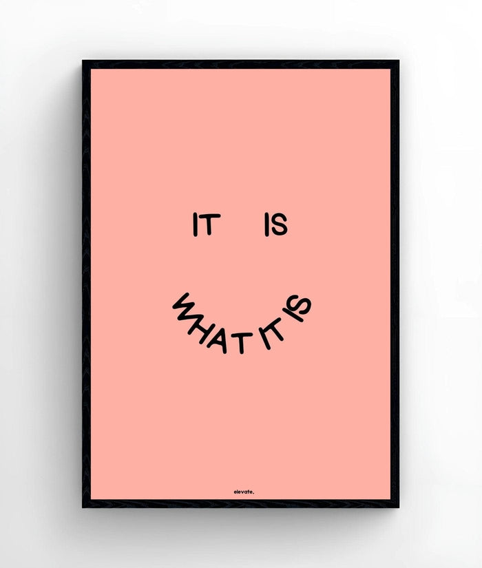 It Is What It Is - Elevate