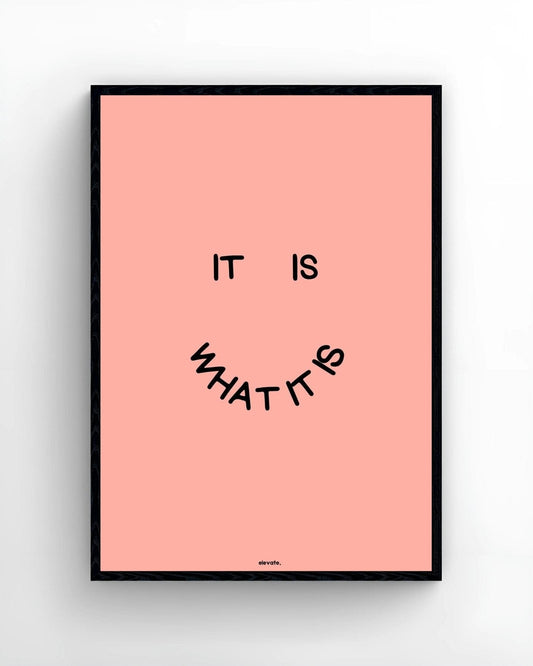 It Is What It Is - Elevate