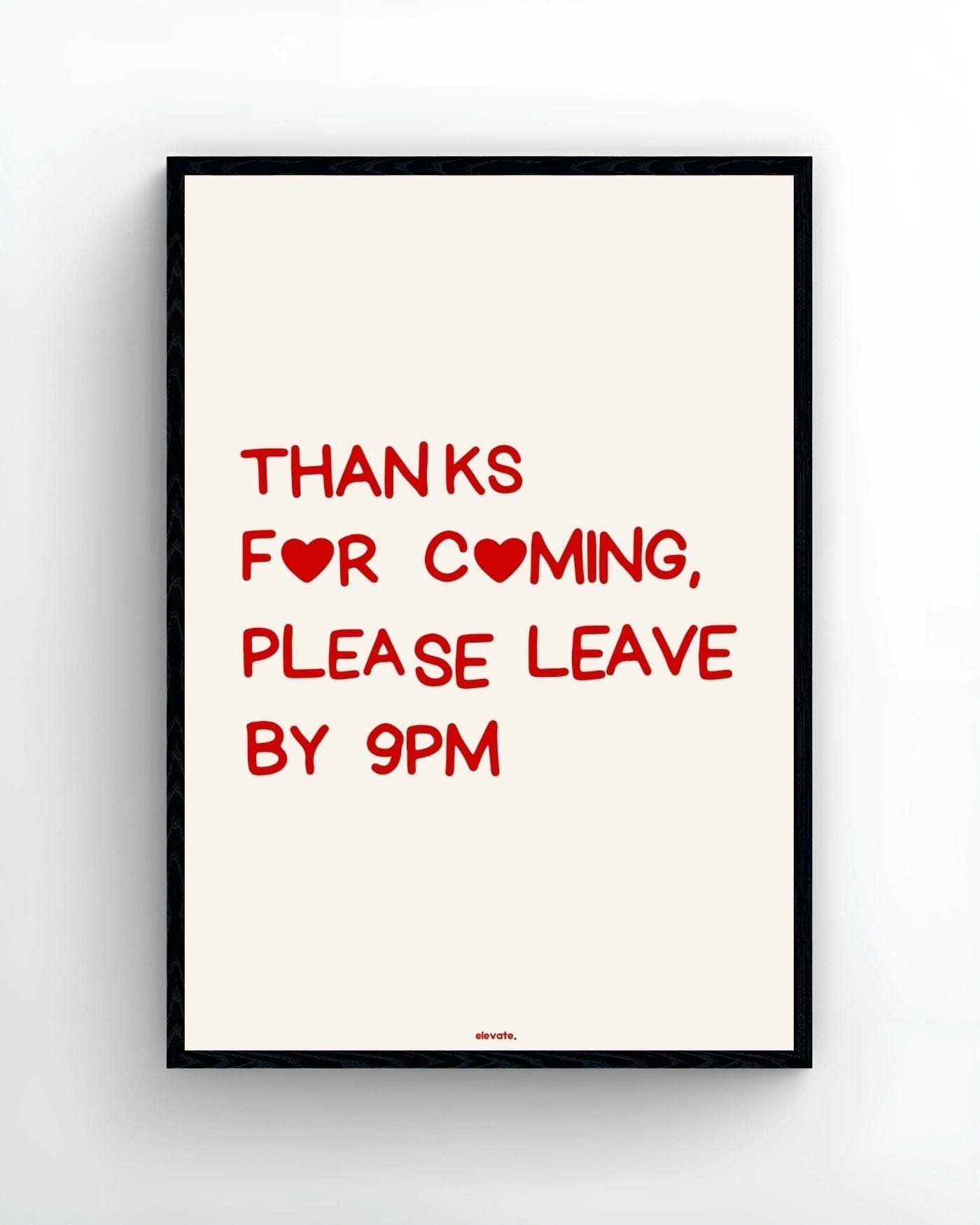 Thanks For Coming, Please Leave By 9PM - Elevate