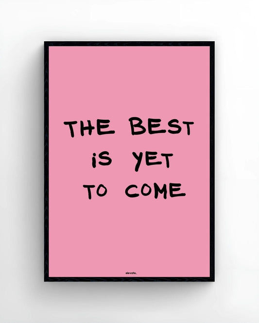 The Best Is Yet to Come - Elevate