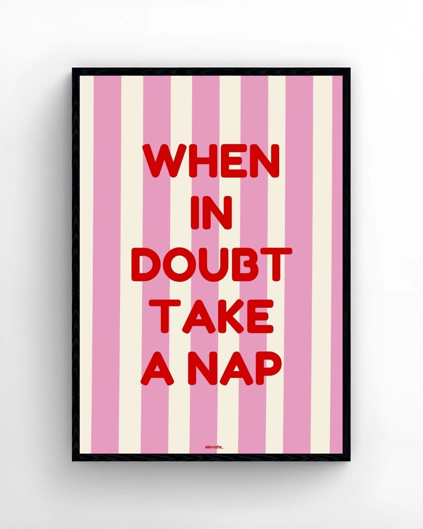 When in Doubt Take a Nap - Elevate
