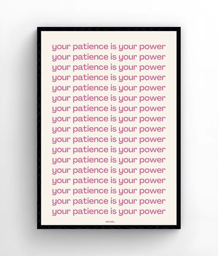 Your Patience Is Your Power - Elevate