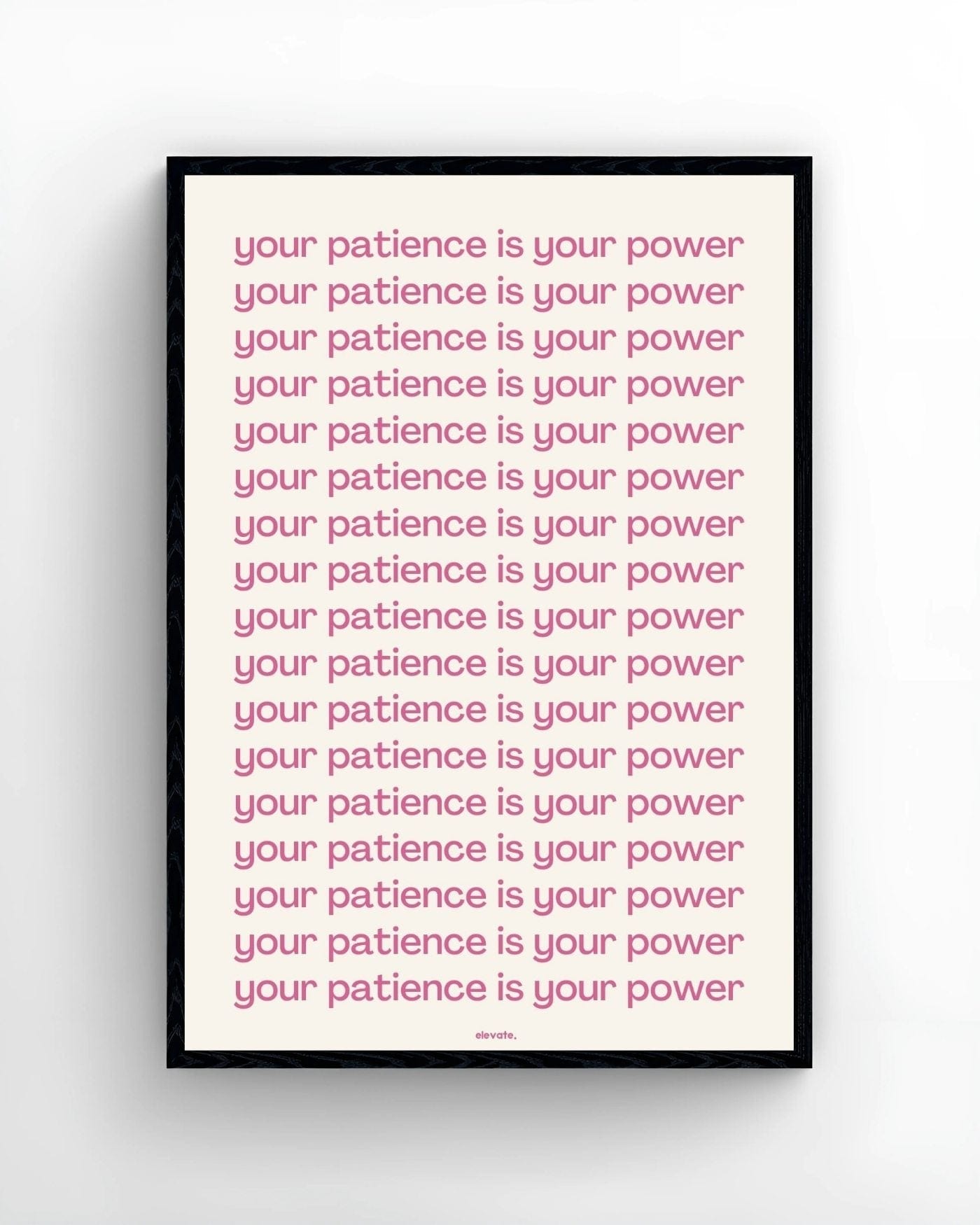 Your Patience Is Your Power - Elevate