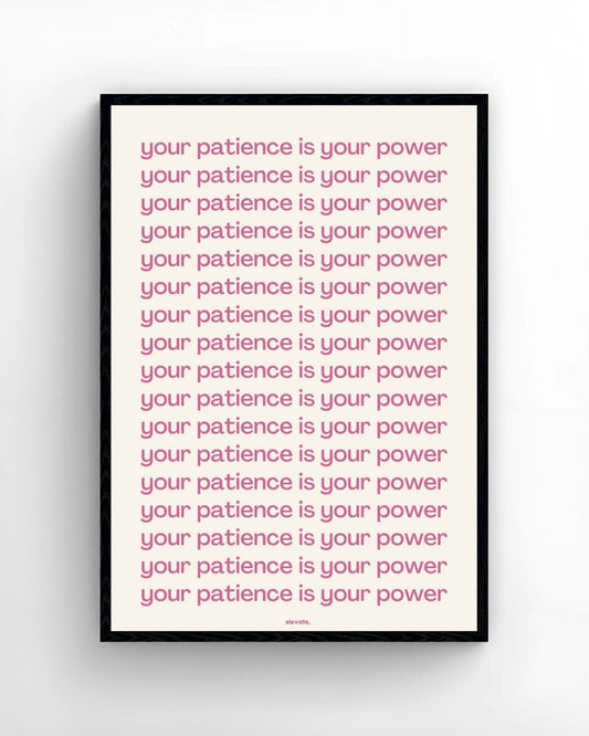 Your Patience Is Your Power - Elevate
