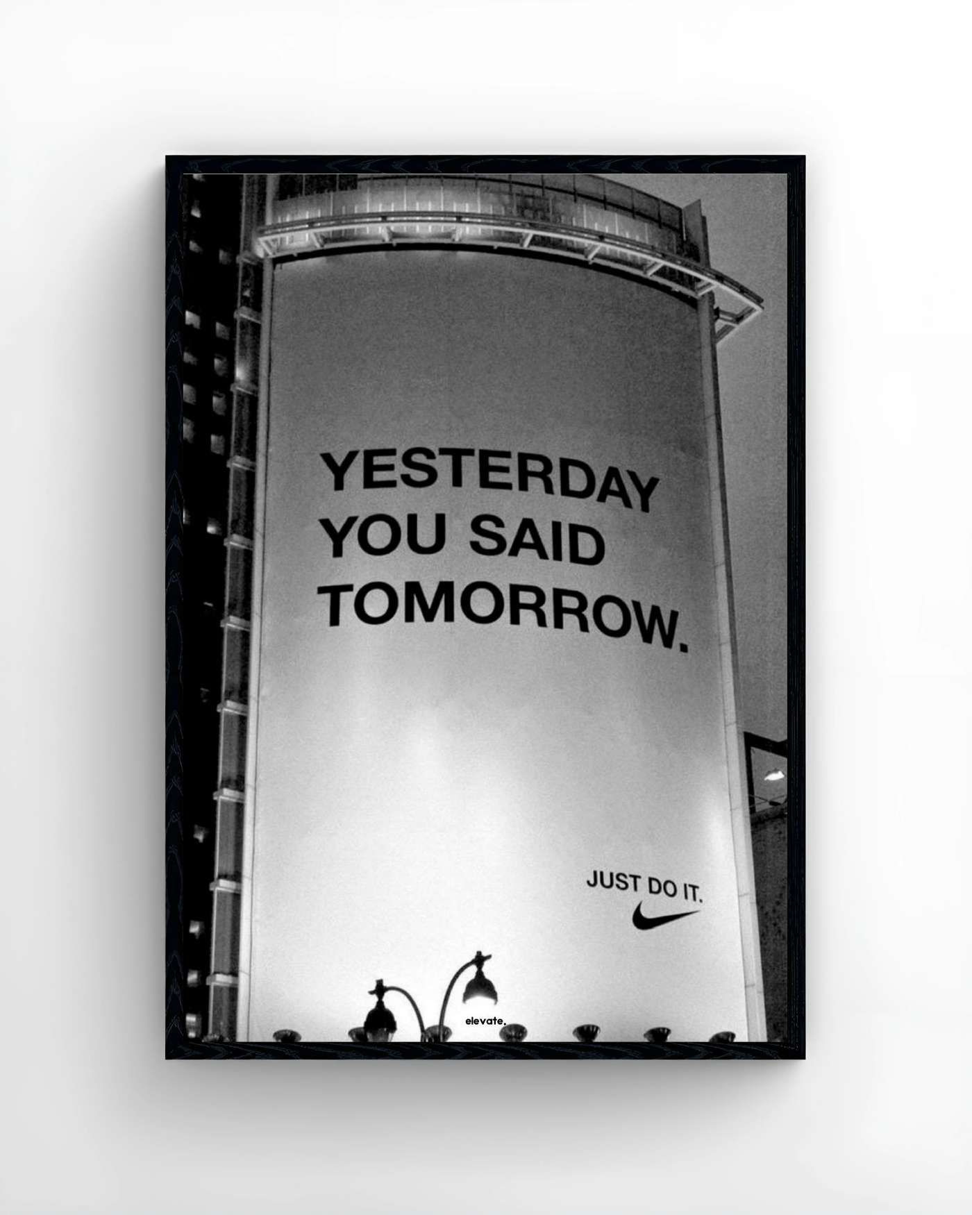 Yesterday You Said Tomorrow. - Nike Billboard - Elevate