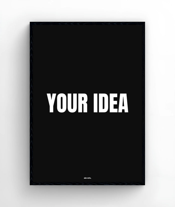 Custom - Your Idea